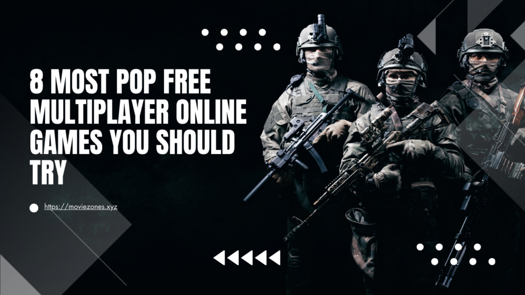 8 Most Pop Free Multiplayer Online Games You Should Try