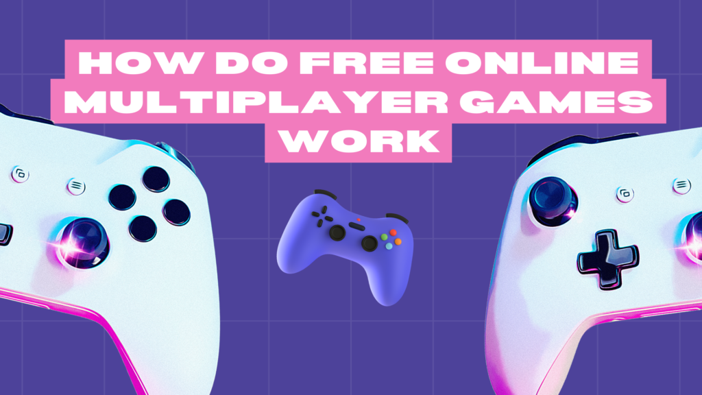 How Do Free Online Multiplayer Games Work